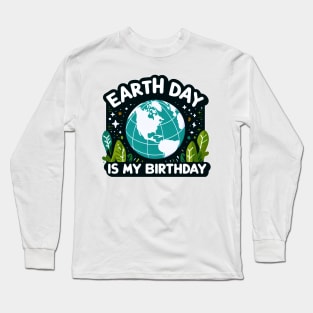 Earth Day is My Birthday [Blue Globe] Long Sleeve T-Shirt